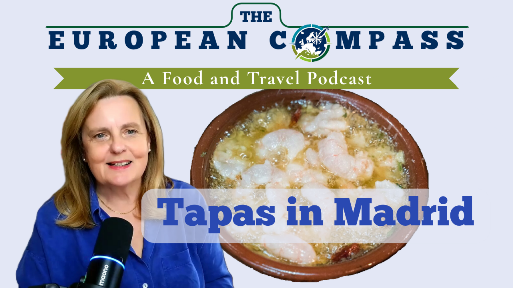 Tapas in Madrid The European Compass a Food and Travel Podcast