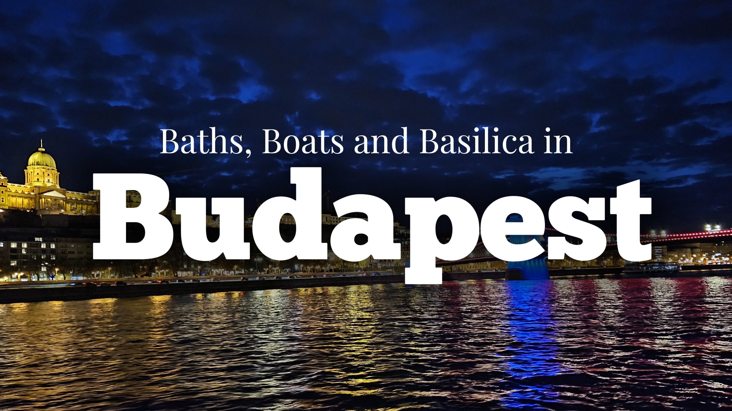 A First Visit to Budapest, What to See and Where to Go