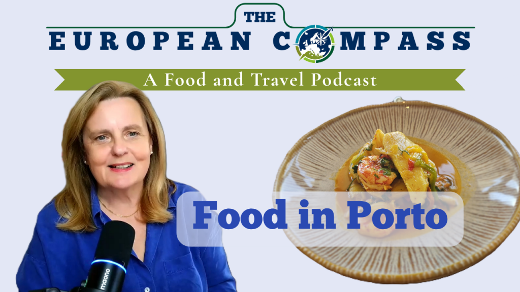 Food in Porto The Euorpean Compass a food and travel podcast