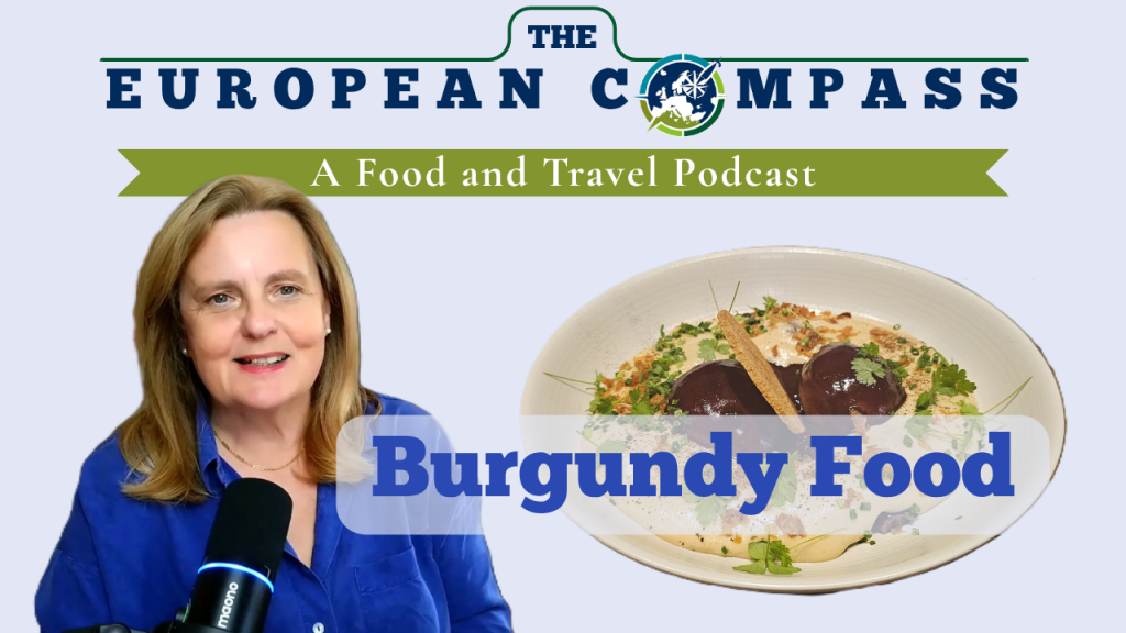 Burgunday Food The European Compass : A food and Travel Podcast
