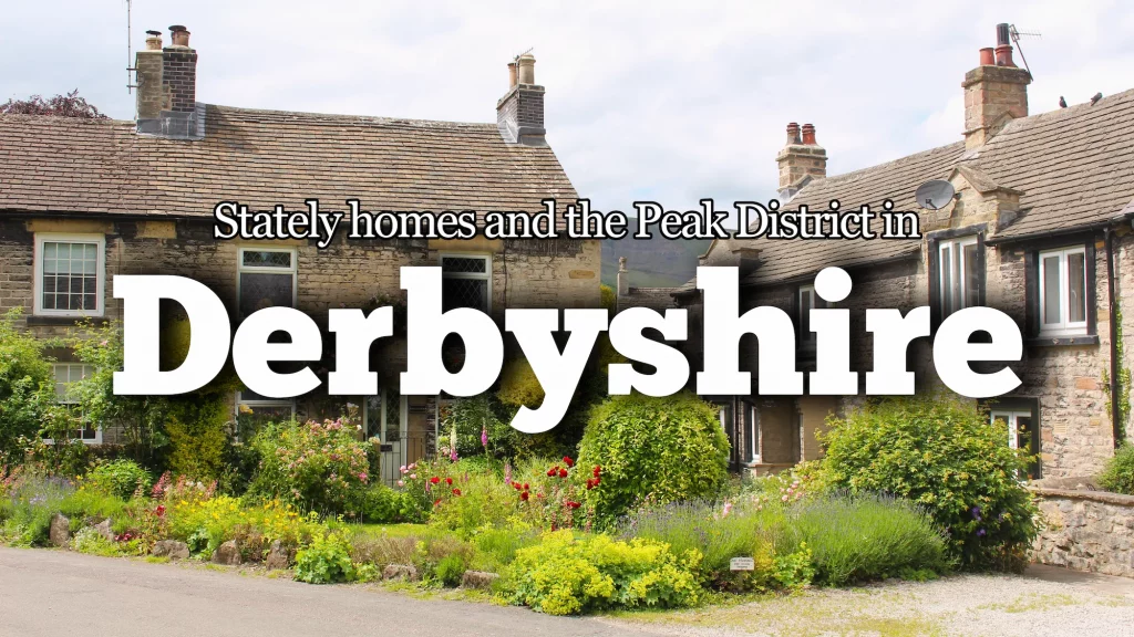 Stately homes and the Peak District in Derbyshire